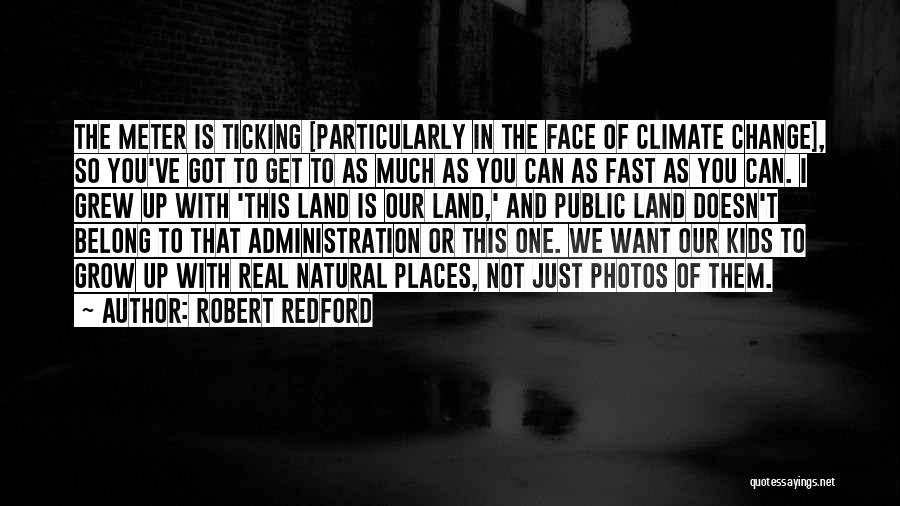 Change Growing Up Quotes By Robert Redford