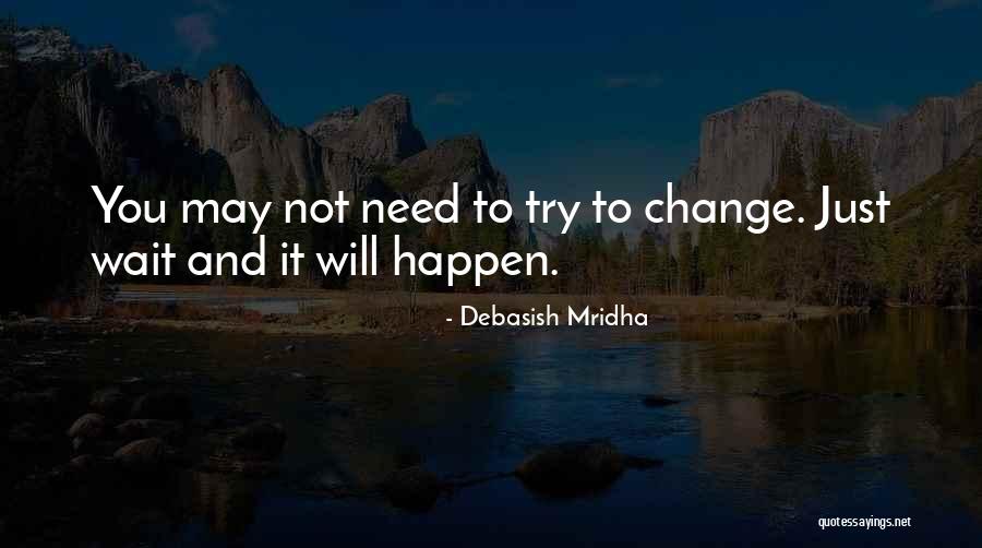 Change Happens When Quotes By Debasish Mridha Change Happens When Quotes By Debasish Mridha