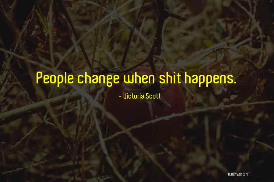Change Happens When Quotes By Victoria Scott Change Happens When Quotes By Victoria Scott