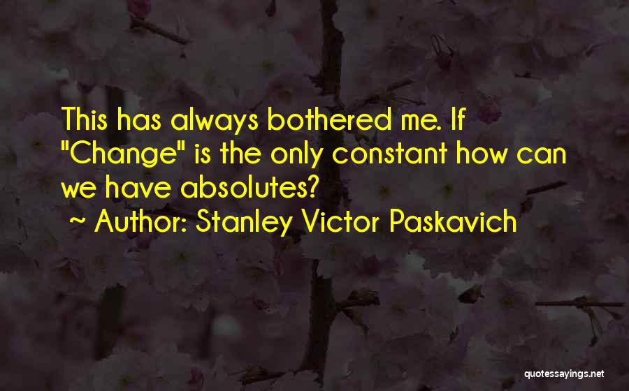 Change Humorous Quotes By Stanley Victor Paskavich