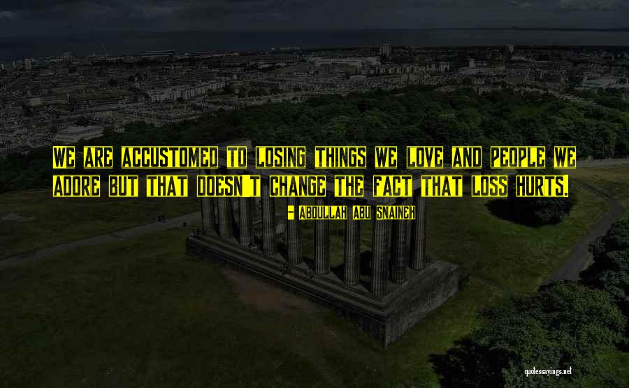Change Hurts Quotes By Abdullah Abu Snaineh Change Hurts Quotes By Abdullah Abu Snaineh