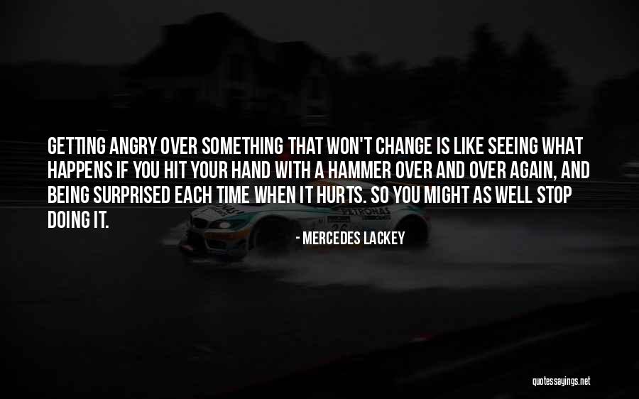 Change Hurts Quotes By Mercedes Lackey Change Hurts Quotes By Mercedes Lackey