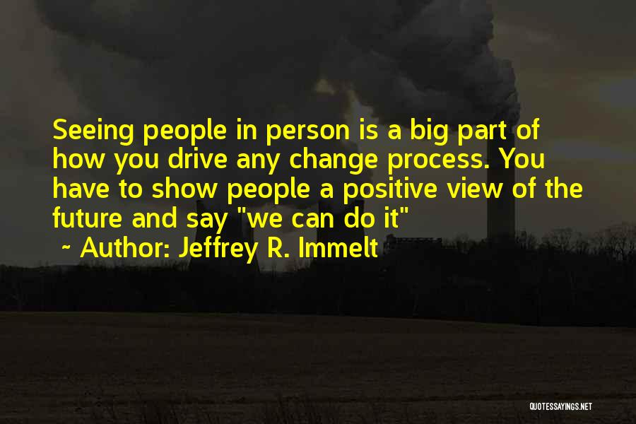 Change In A Person Quotes By Jeffrey R. Immelt