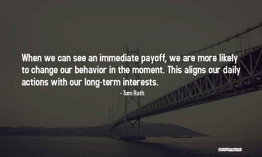Change In Behavior Quotes By Tom Rath Change In Behavior Quotes By Tom Rath