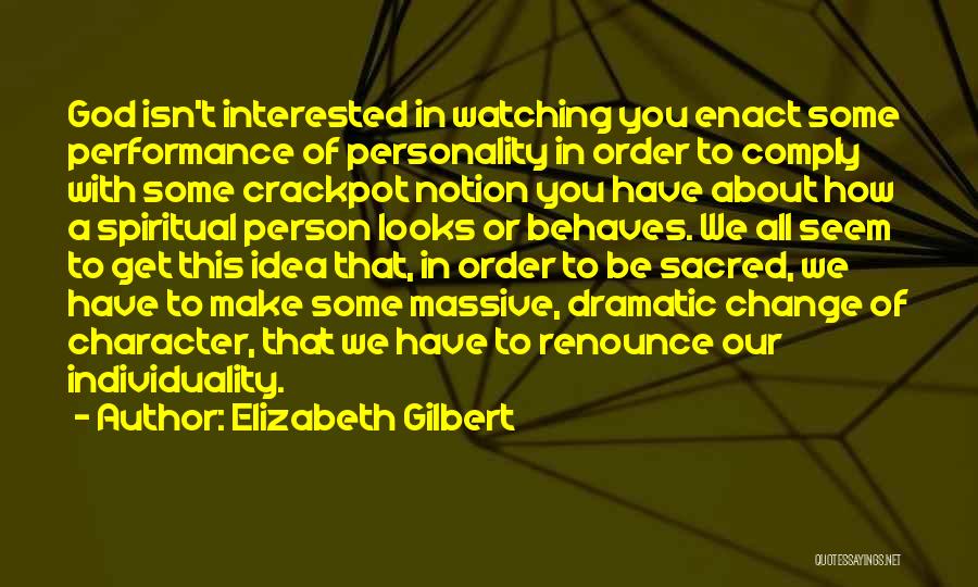 Change In Character Quotes By Elizabeth Gilbert