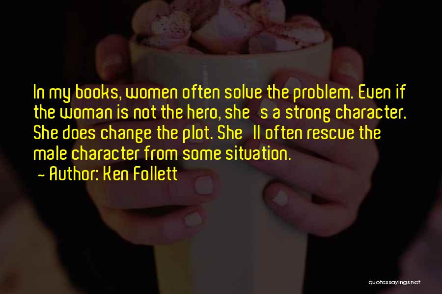Change In Character Quotes By Ken Follett