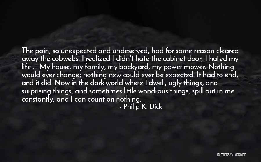 Change In Family Life Quotes By Philip K. Dick Change In Family Life Quotes By Philip K. Dick
