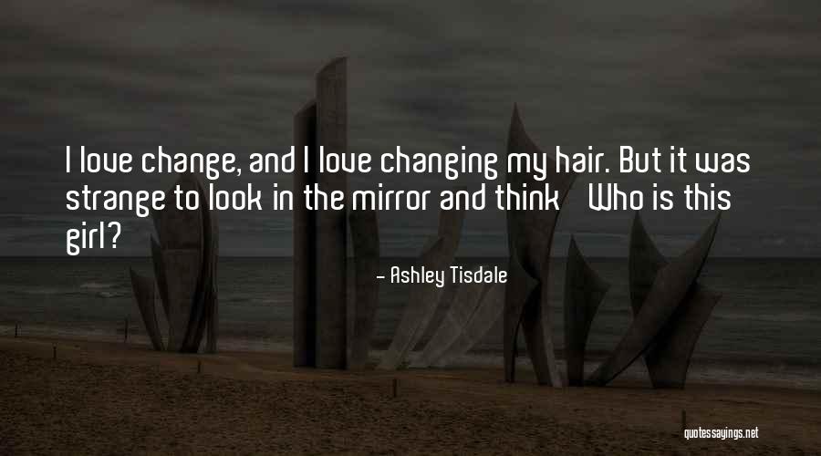 Change In Hair Quotes By Ashley Tisdale Change In Hair Quotes By Ashley Tisdale