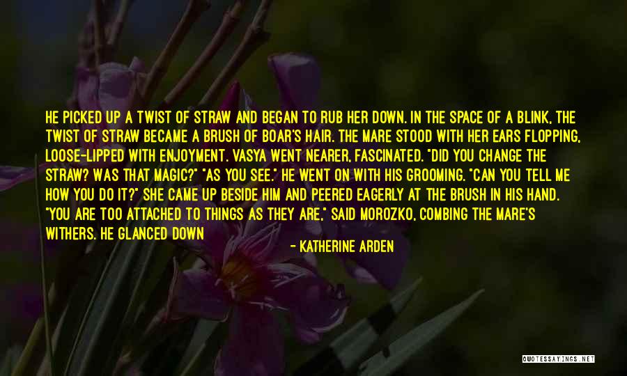 Change In Hair Quotes By Katherine Arden Change In Hair Quotes By Katherine Arden