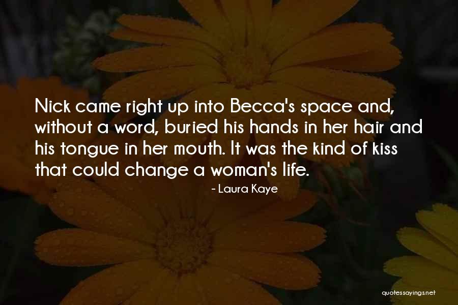 Change In Hair Quotes By Laura Kaye Change In Hair Quotes By Laura Kaye