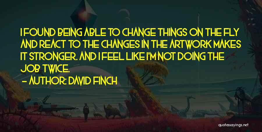 Change In Jobs Quotes By David Finch