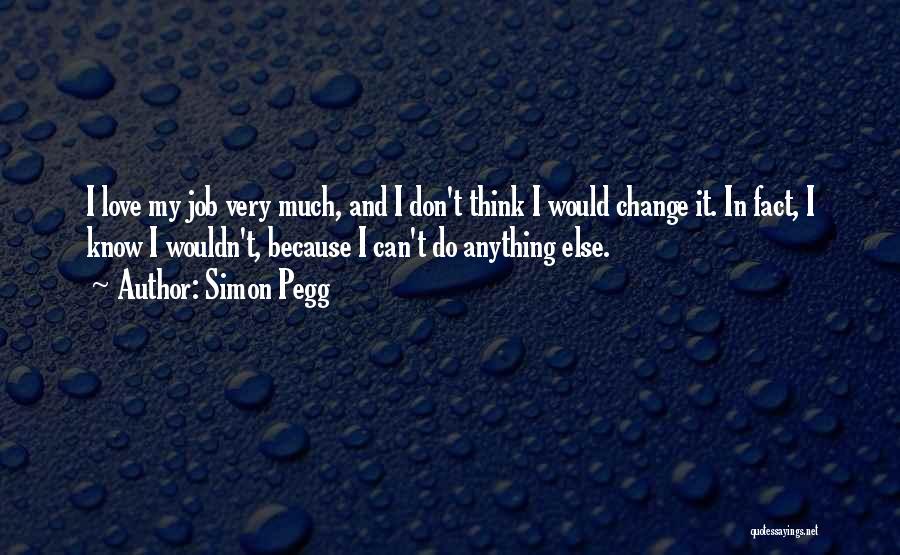 Change In Jobs Quotes By Simon Pegg