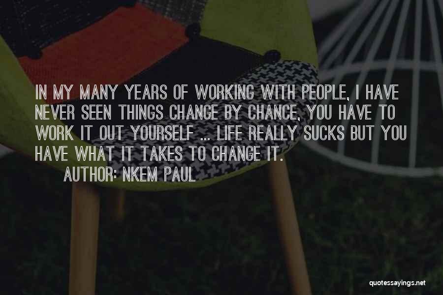 Change In Life And Growth Quotes By Nkem Paul