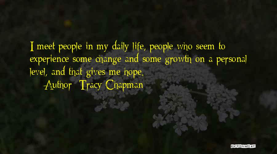 Change In Life And Growth Quotes By Tracy Chapman