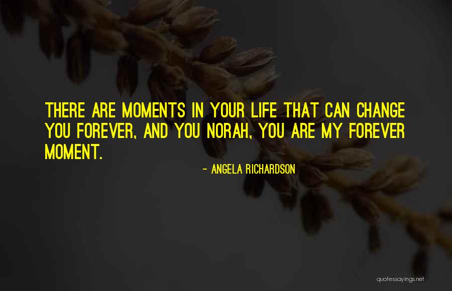 Change In Life And Love Quotes By Angela Richardson