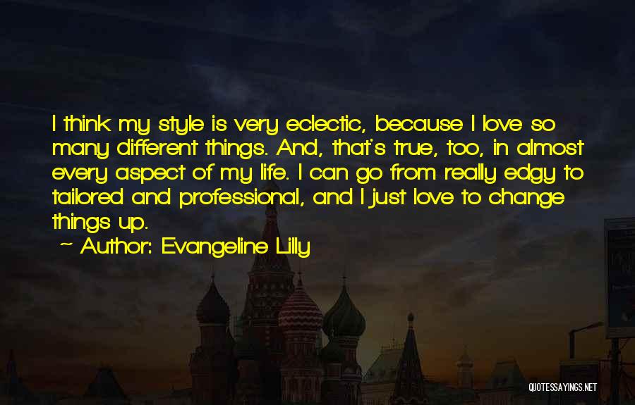 Change In Life And Love Quotes By Evangeline Lilly
