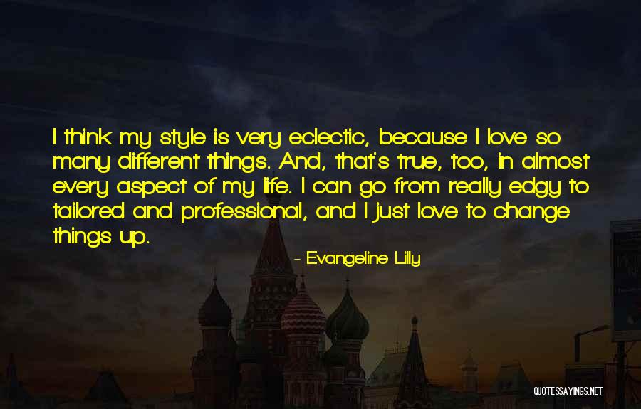 Change In Life And Love Quotes By Evangeline Lilly