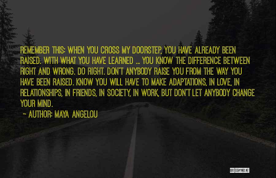 Change In Life And Love Quotes By Maya Angelou