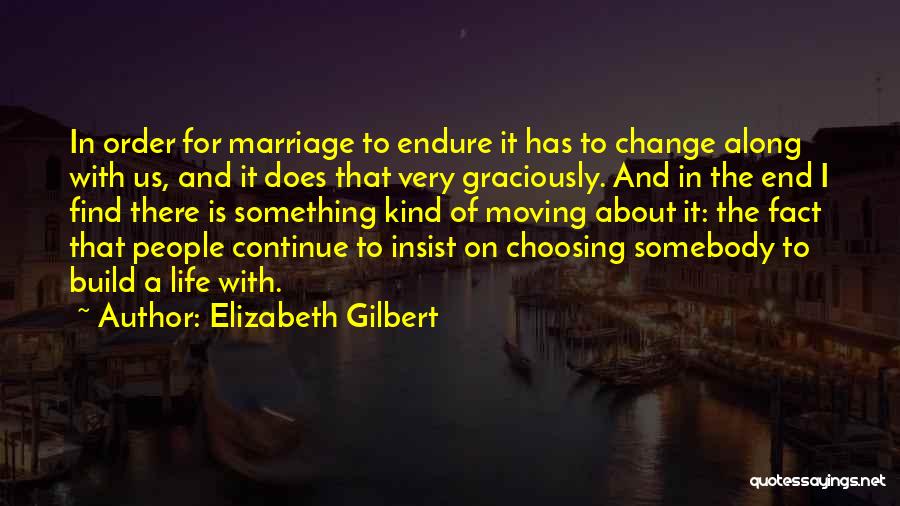Change In Life And Moving On Quotes By Elizabeth Gilbert