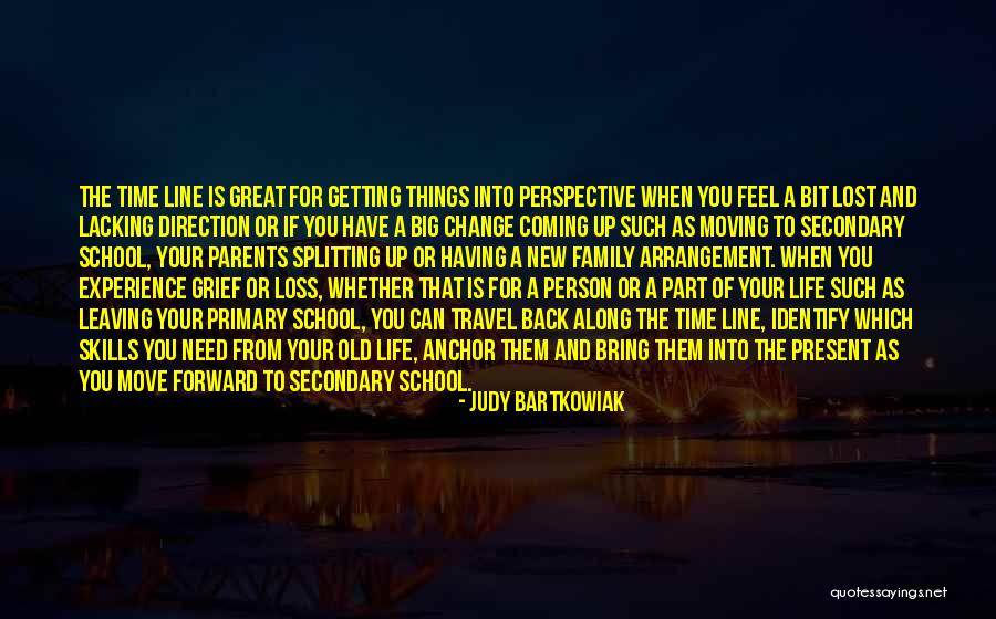 Change In Life And Moving On Quotes By Judy Bartkowiak Change In Life And Moving On Quotes By Judy Bartkowiak