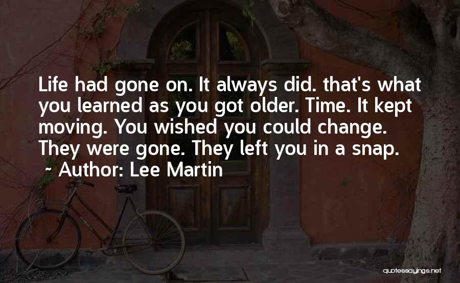 Change In Life And Moving On Quotes By Lee Martin