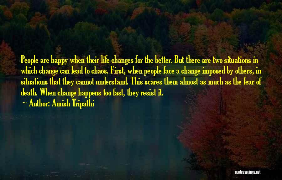 Change In Life For The Better Quotes By Amish Tripathi