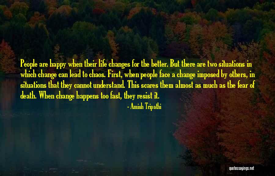 Change In Life For The Better Quotes By Amish Tripathi