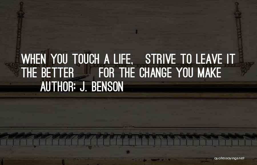 Change In Life For The Better Quotes By J. Benson