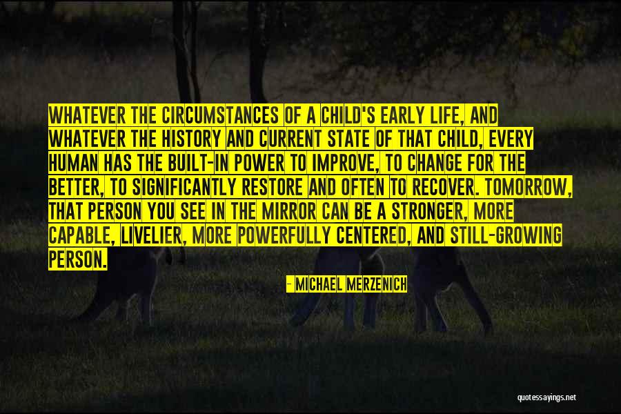 Change In Life For The Better Quotes By Michael Merzenich