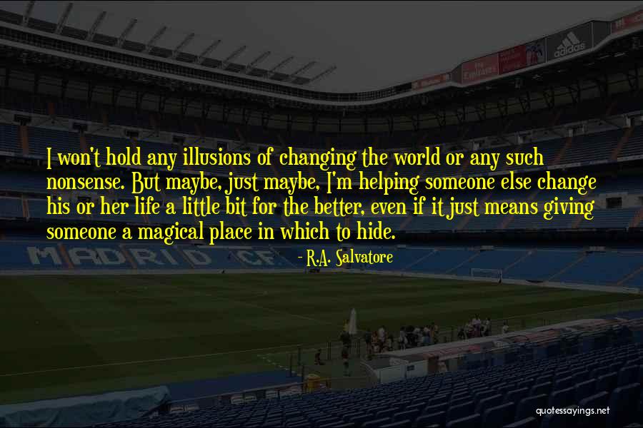 Change In Life For The Better Quotes By R.A. Salvatore