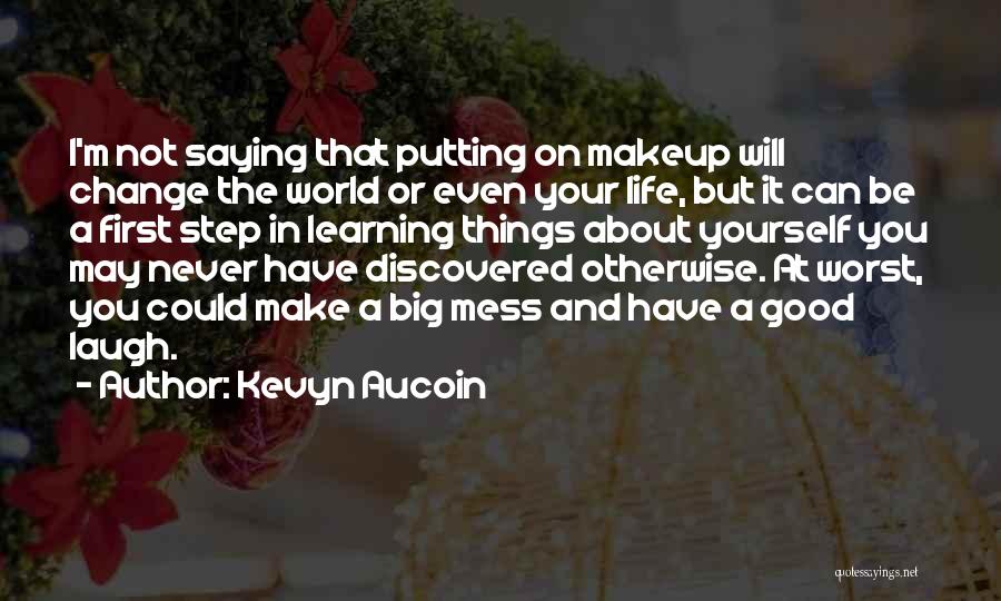 Change In Life For The Worst Quotes By Kevyn Aucoin