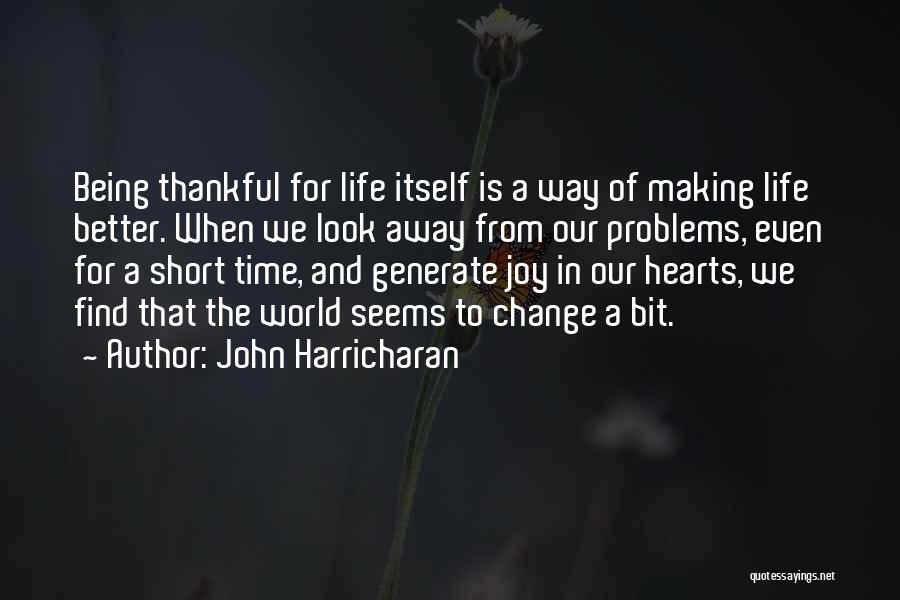 Change In Life Short Quotes By John Harricharan
