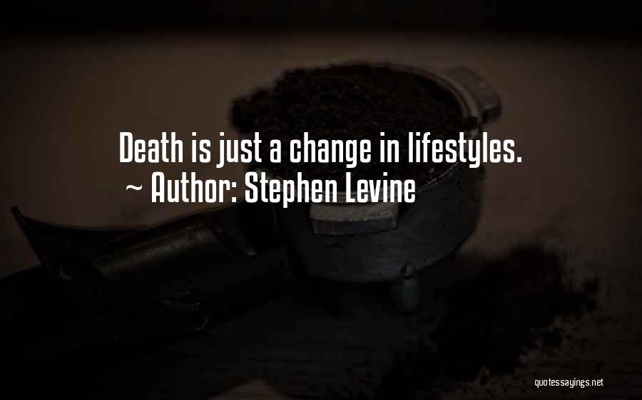 Change In Lifestyle Quotes By Stephen Levine