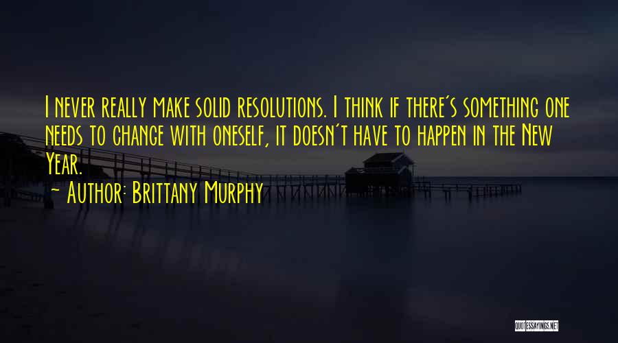 Change In One Year Quotes By Brittany Murphy