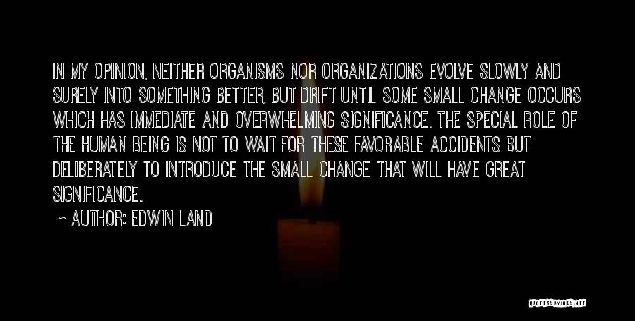 Change In Organizations Quotes By Edwin Land