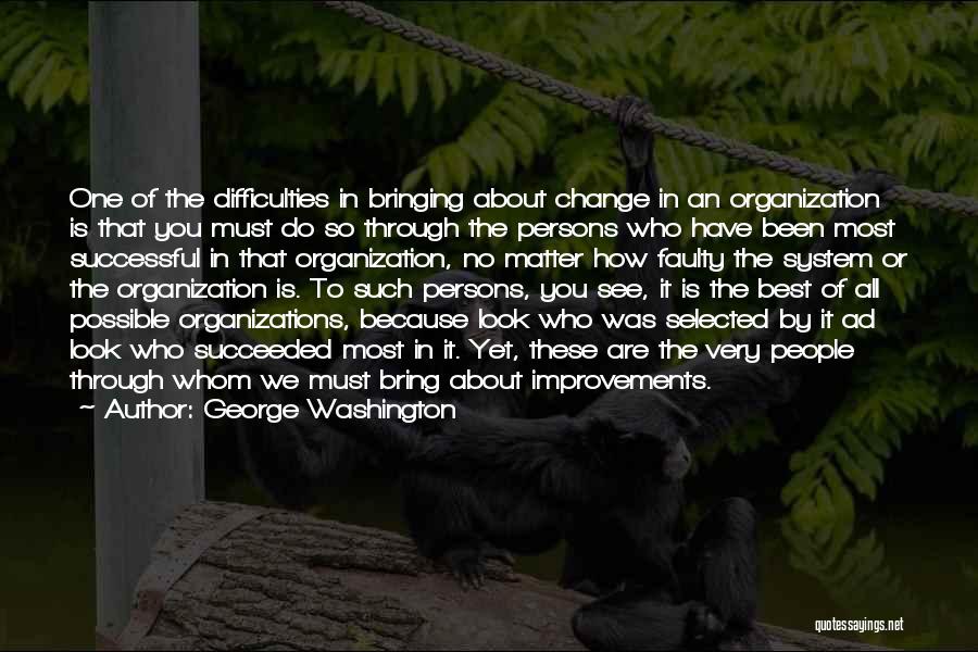 Change In Organizations Quotes By George Washington