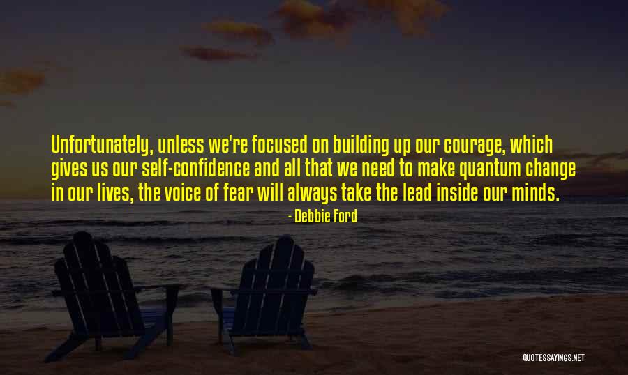 Change In Our Lives Quotes By Debbie Ford Change In Our Lives Quotes By Debbie Ford