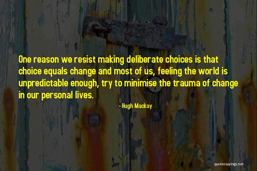 Change In Our Lives Quotes By Hugh Mackay Change In Our Lives Quotes By Hugh Mackay