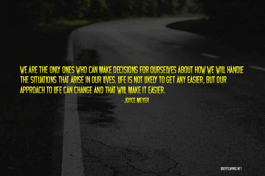 Change In Our Lives Quotes By Joyce Meyer Change In Our Lives Quotes By Joyce Meyer