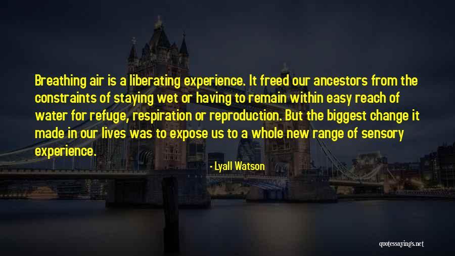 Change In Our Lives Quotes By Lyall Watson Change In Our Lives Quotes By Lyall Watson