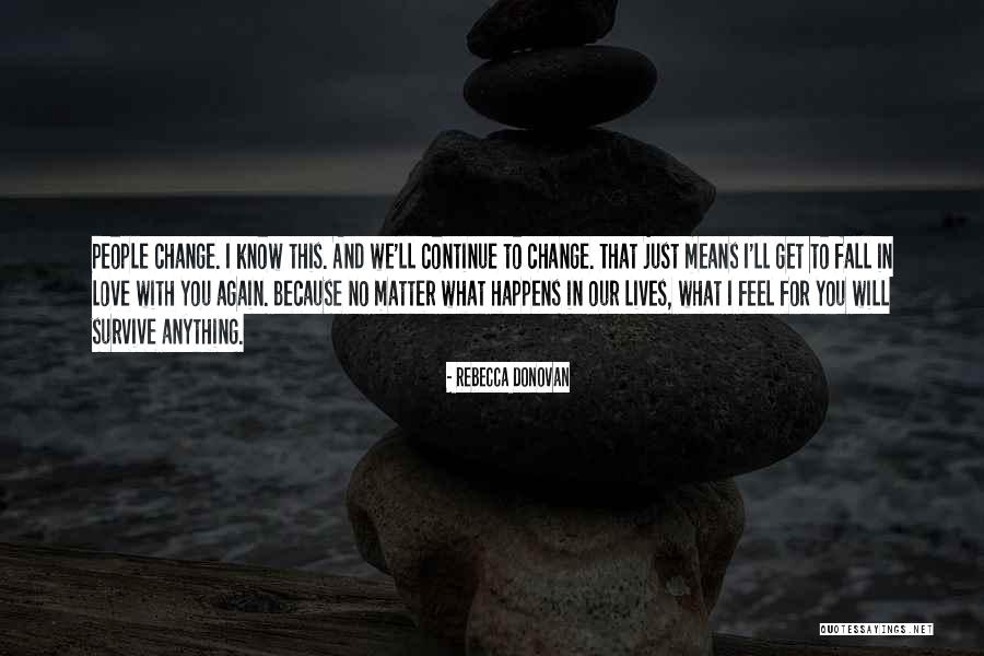 Change In Our Lives Quotes By Rebecca Donovan Change In Our Lives Quotes By Rebecca Donovan