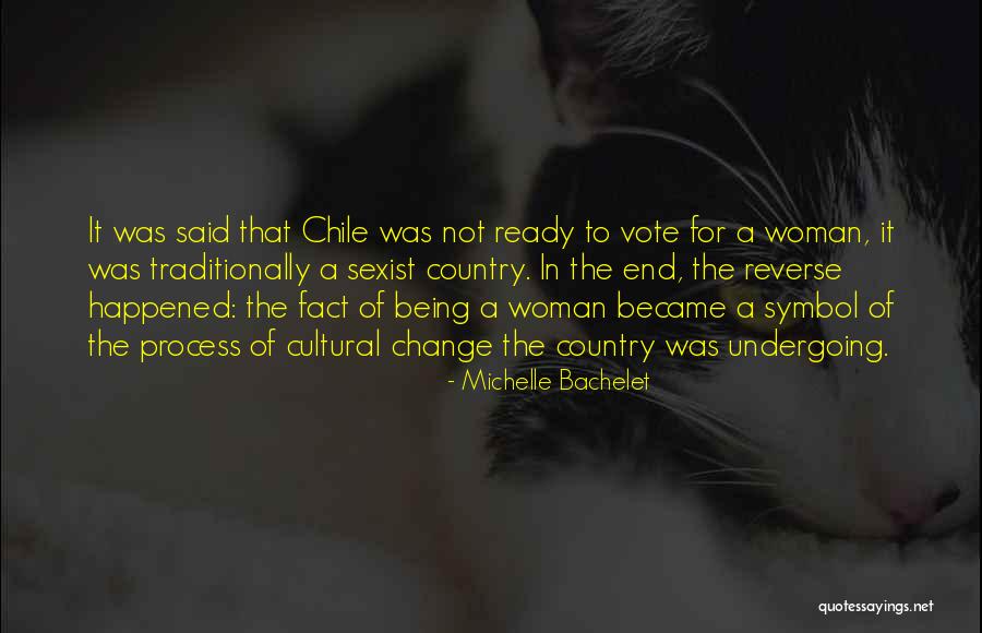 Change In Process Quotes By Michelle Bachelet Change In Process Quotes By Michelle Bachelet