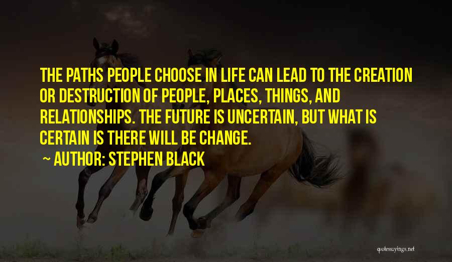 Change In Relationships Quotes By Stephen Black