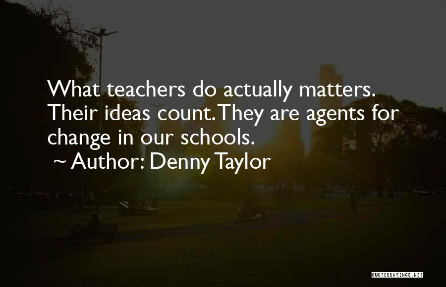 Change In Schools Quotes By Denny Taylor