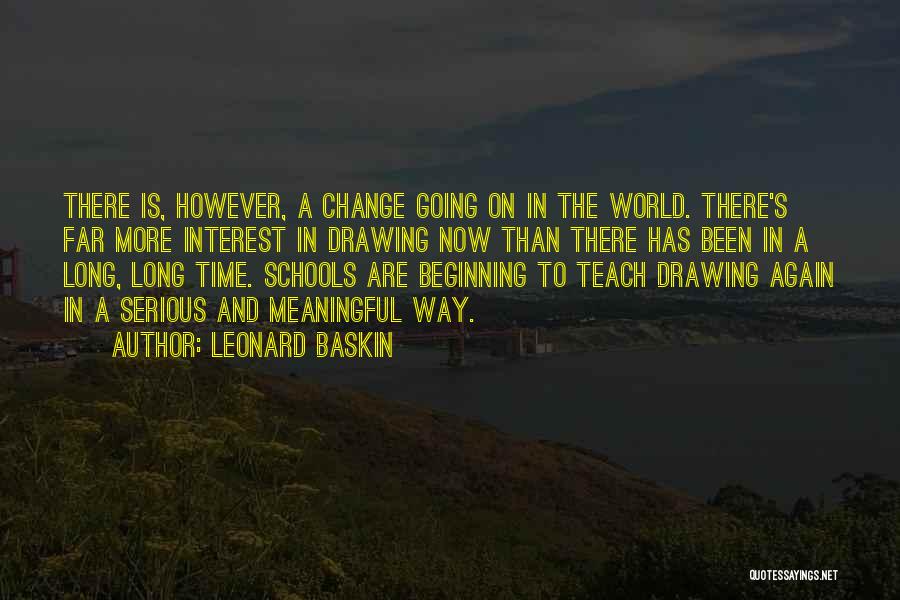 Change In Schools Quotes By Leonard Baskin