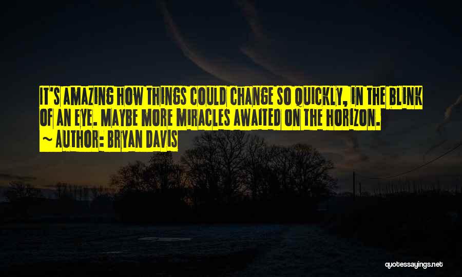 Change In The Blink Of An Eye Quotes By Bryan Davis