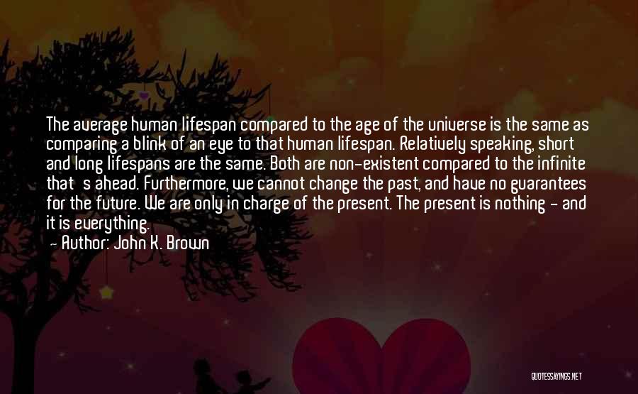 Change In The Blink Of An Eye Quotes By John K. Brown