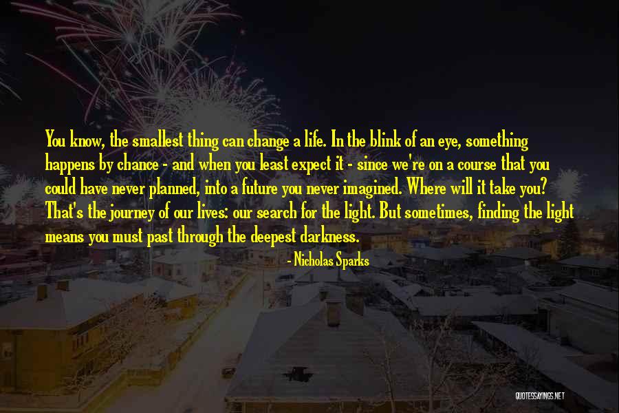 Change In The Blink Of An Eye Quotes By Nicholas Sparks Change In The Blink Of An Eye Quotes By Nicholas Sparks