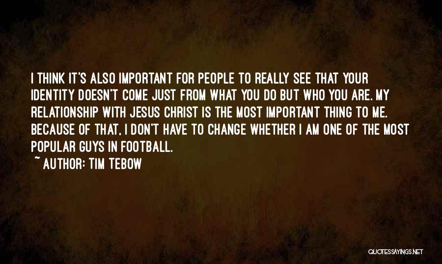 Change In The Relationship Quotes By Tim Tebow