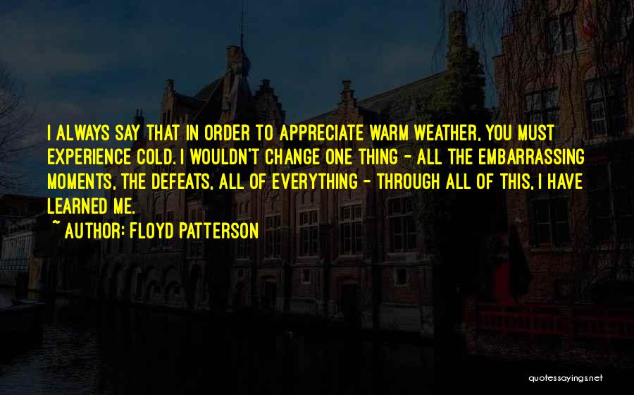 Change In The Weather Quotes By Floyd Patterson